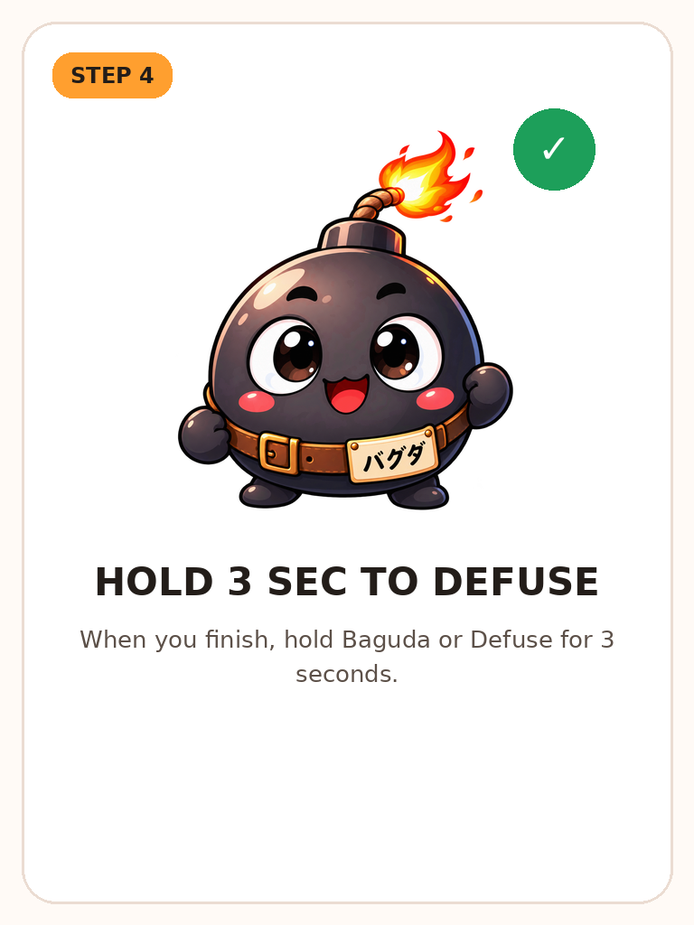 STEP 4 Hold 3 seconds to defuse